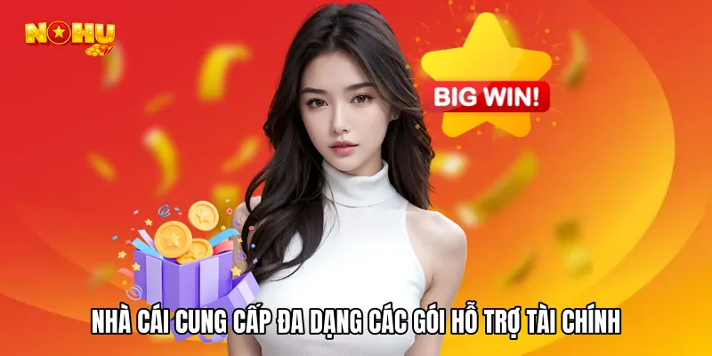 Nhà cái cung cấp đa dạng các gói hỗ trợ tài chính